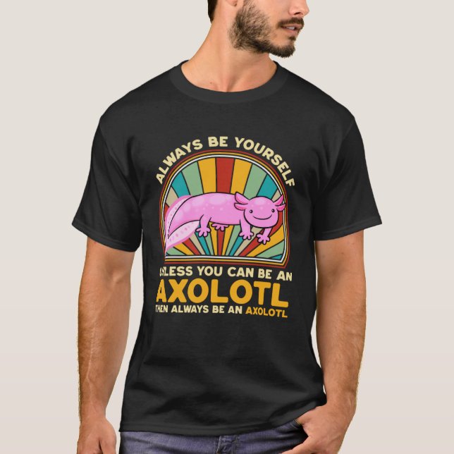 T-shirt Always be an Axolotl Salamander Relaxolotl Walking (Devant)