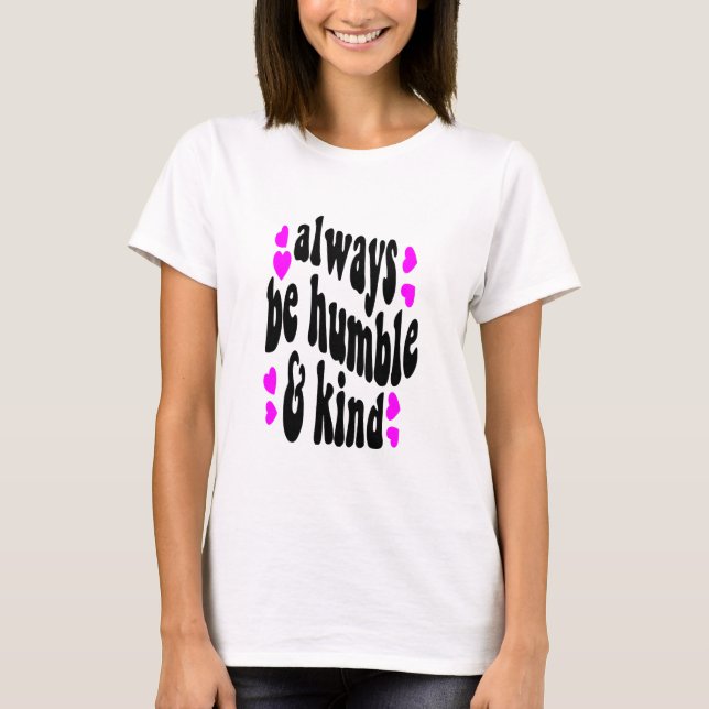 T-shirt always be humble (Devant)