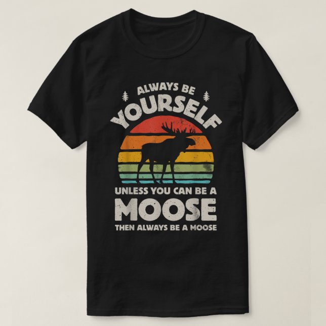 T-shirt Always Be Yourself Funny Moose Retro Design (Design devant)