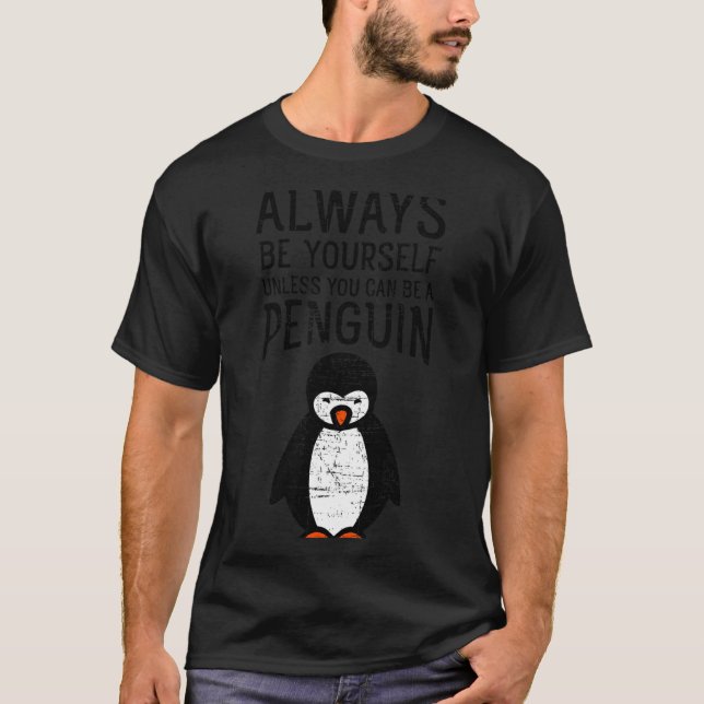 T-shirt Always Be Yourself Funny Penguin Quote Design  (Devant)