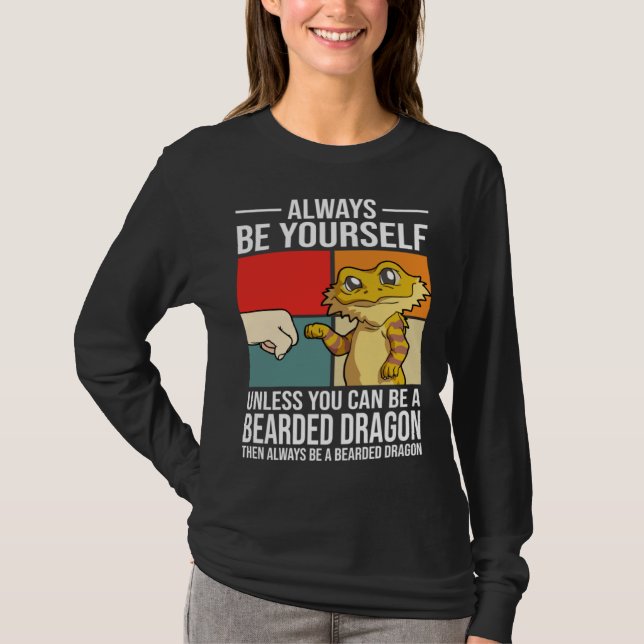 T-shirt Always Be Yourself Unless You Can Be A Bearded Dra (Devant)
