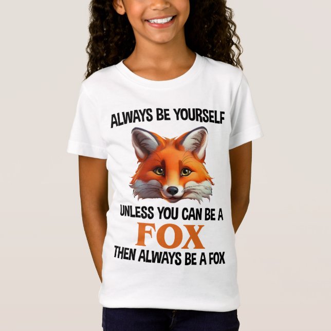 T-Shirt Always Be Yourself Unless You Can Be A Fox (Devant)