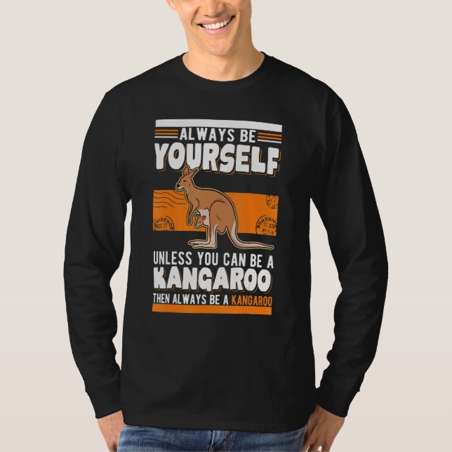T-shirt Always be yourself Unless you can be a Kangaroo (Devant)