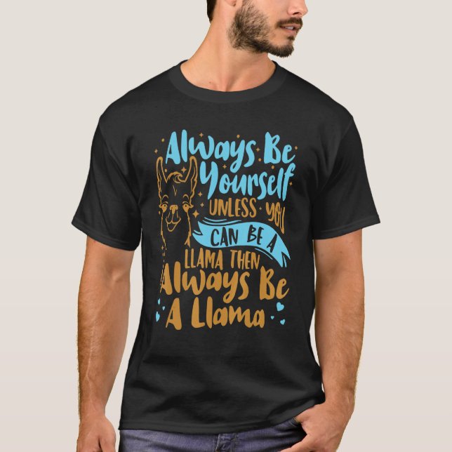 T-shirt Always Be Yourself Unless You Can Be A Llama Anima (Devant)