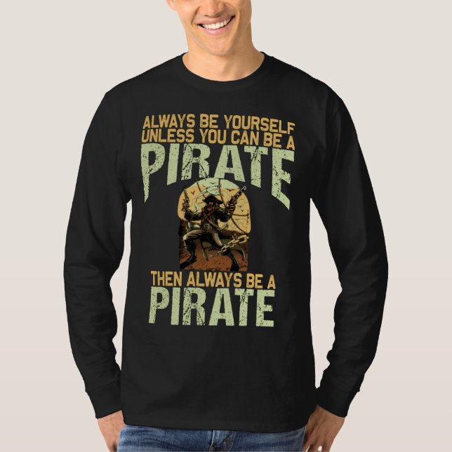 T-shirt Always be yourself unless you can be a pirate (Devant)