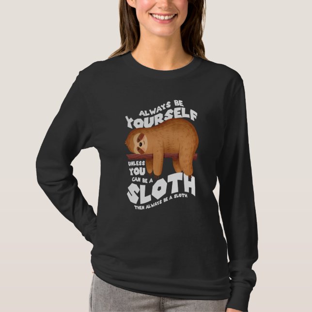 T-shirt Always be yourself unless you can be a sloth (Devant)
