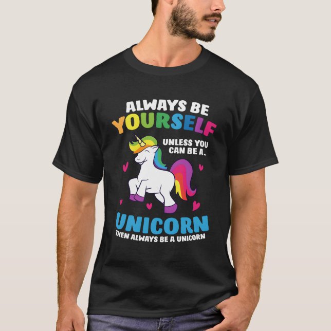 T-shirt Always Be Yourself Unless You Can Be A Unicorn (Devant)