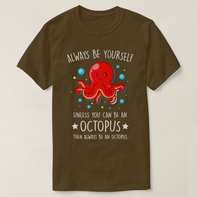 T-shirt Always Be yourself unless you can be Octopus Funny (Design devant)