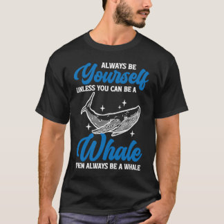 T-shirt Always Be Yourself Whale