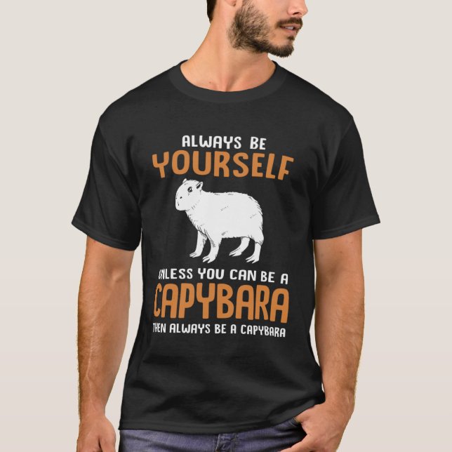 T-shirt Always Be Yourself Zoo Rodent  Capybara (Devant)