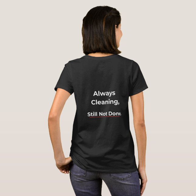 T-shirt Always Cleaning Funny Mom Shirt (Dos entier)