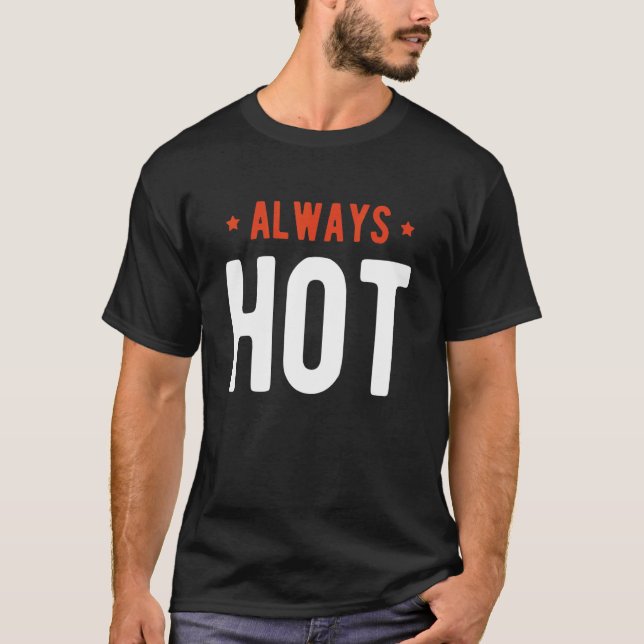 T-shirt Always Hot Always Cold  Sayings About Winter Seaso (Devant)