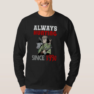 T-shirt Always hunting since 1990