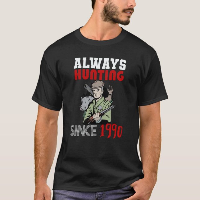 T-shirt Always hunting since 1990 (Devant)