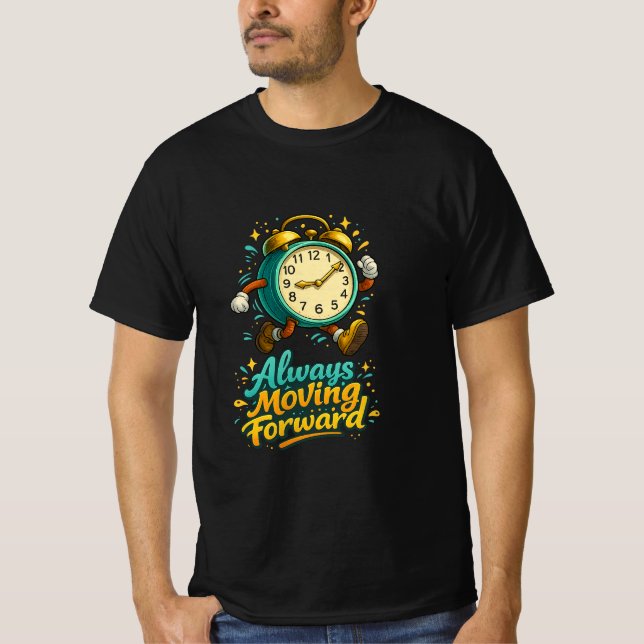 T-shirt Always Moving Forward Inspirational Time Design (Devant)