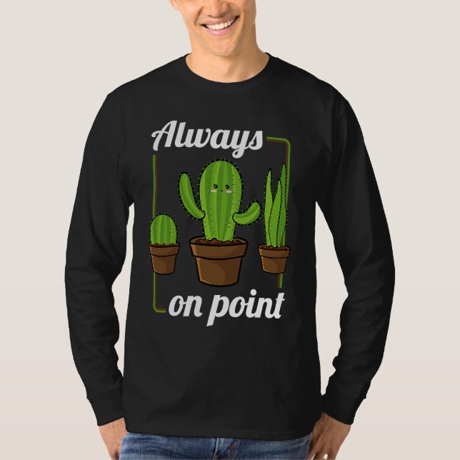 T-shirt Always On Point  Cactus Hugger Succulent Plant (Devant)