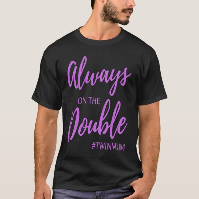 T-shirt Always on The Double Twin Mum Clothing (Devant)