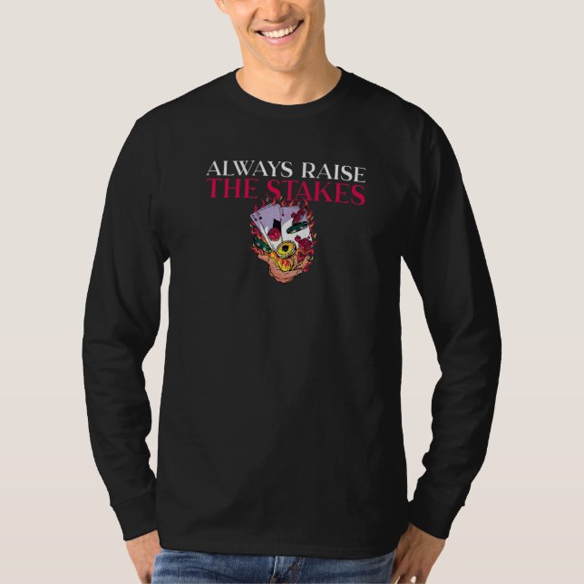 T-shirt Always raise the Stakes Game Playing Cards Poker P (Devant)