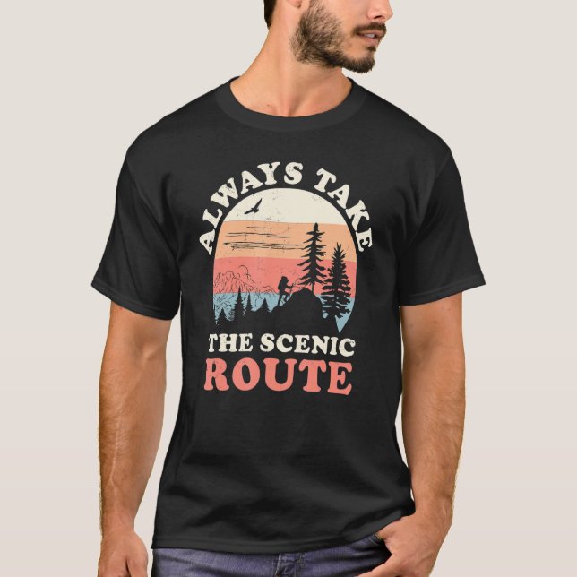 T-shirt Always Take The Scenic Route Hiking Camping Travel (Devant)