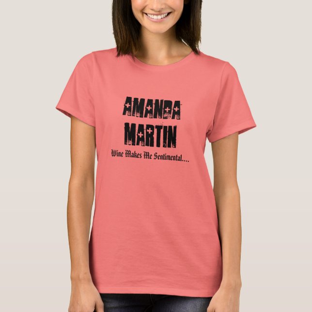 T-shirt Amanda Martin, Le Vin Me Rend Sentimental.... (Devant)