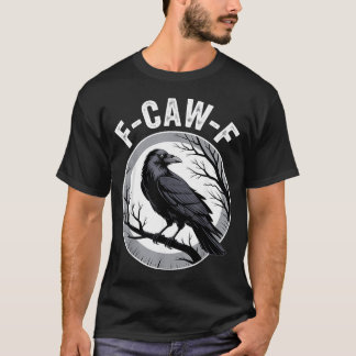 T-shirt Amant corbeau F Caw F Fcawf Fawk drôle corbeau noi