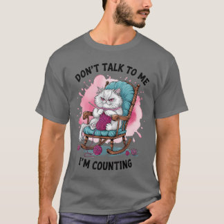 T-shirt Amateur de chat drôle qui tricote Ne me parlez pas