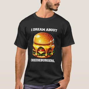 T-shirt Amateur de cheeseburger drôle Je rêve de cheesebur