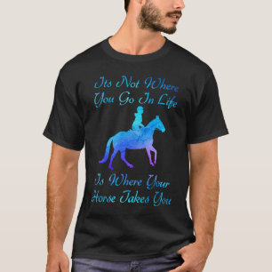 T-shirt Amateur de cheval Ce n'est pas où vous allez dans