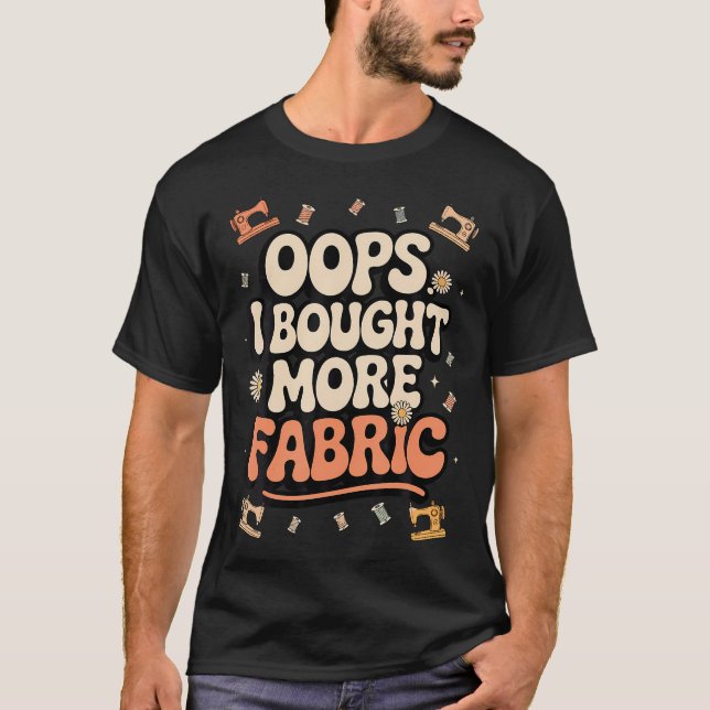 T-shirt Amateur de couture et de patchwork drôle Oups j'ai (Devant)