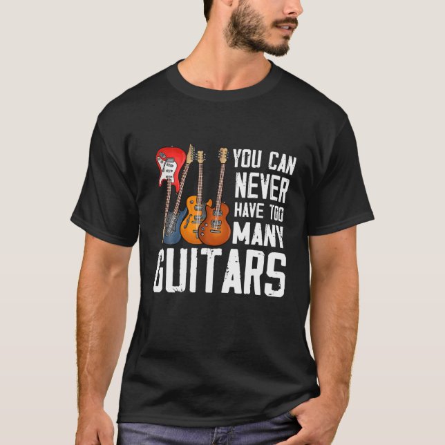 T-shirt Amateur De Guitare Vous Ne Pouvez Jamais Avoir Tro (Devant)