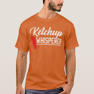 T-shirt Amateur de nourriture Condiments Ketchup Whisperer