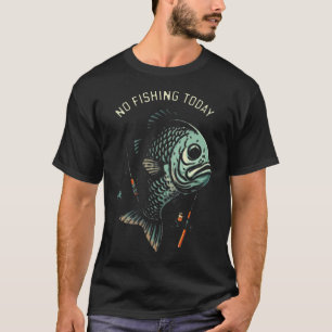 T-shirt Amateur de pêche drôle pas de pêche aujourd'hui