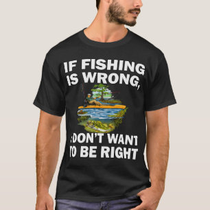 T-shirt Amateur de pêche Si la pêche est mauvaise, je ne v