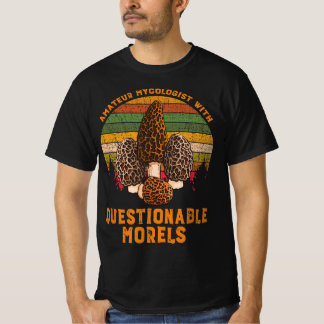 T-shirt Amateur Mycologist With Questionable Morels 