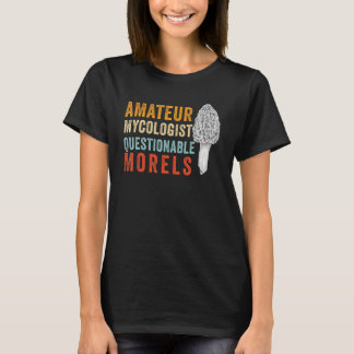 T-shirt Amateur Mycologist with Questionable Morels - Morc