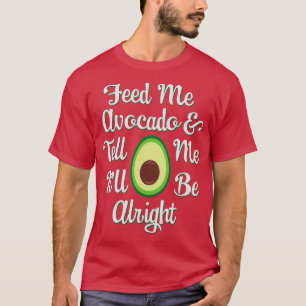 T-shirt Amateurs d'Avocado Feed Me Avocado amp Tell Me Itx