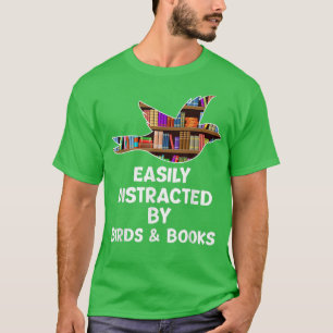 T-shirt Amateurs d'oiseaux et de livres Facilement distrai
