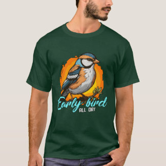 T-shirt Amateurs d'oiseaux tôt Oiseau toute la journée Ois