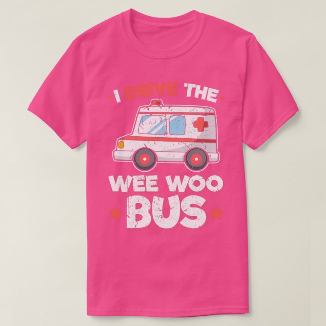 T-shirt Ambulance Driver Paramedi Drive The Wee Woo Bus (Design devant)