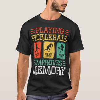 T-shirt Améliorer la mémoire en jouant au Pickleball, c'es