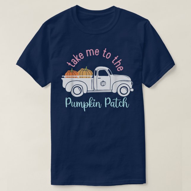 T-shirt Amène-moi au Citrouille Patch Funny Automne Lov (Design devant)