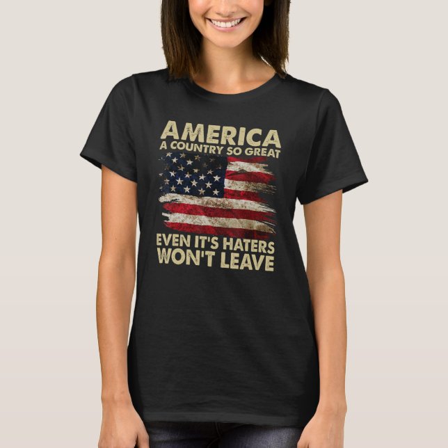 T-shirt America A Country So Great Even It s Haters Won t  (Devant)