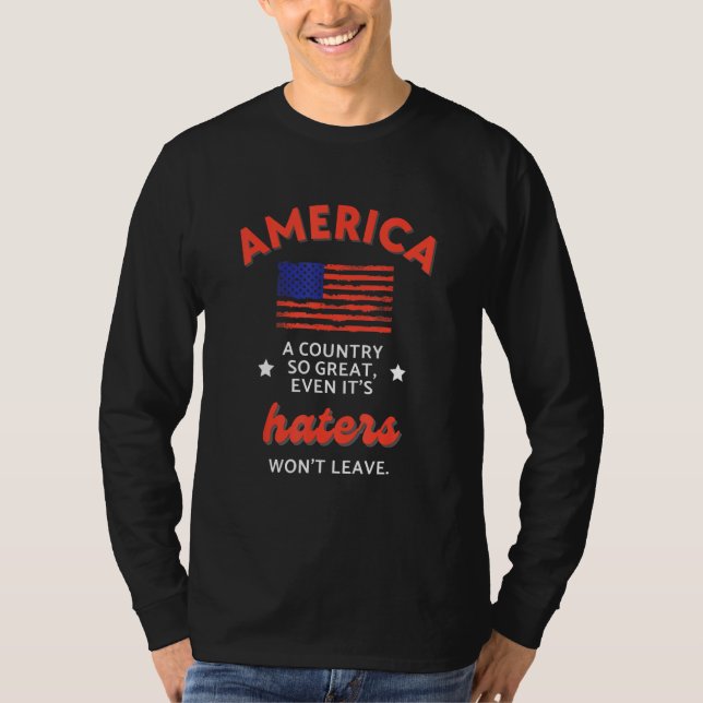 T-shirt America A Country So Great Even It s Haters Won t  (Devant)