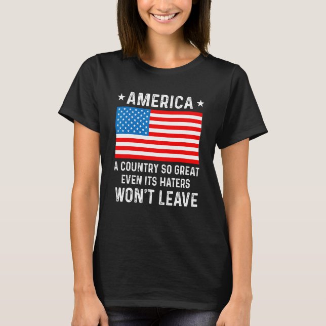 T-shirt America  A Country So Great Even Its Haters Won t  (Devant)
