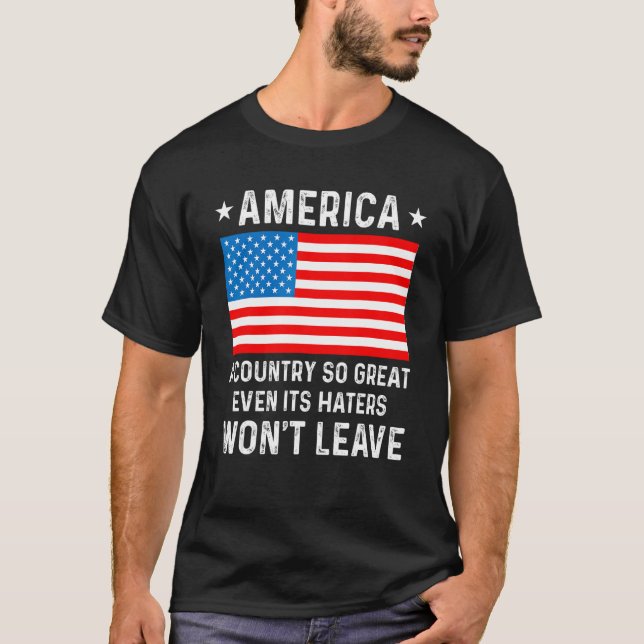 T-shirt America  A Country So Great Even Its Haters Won t  (Devant)