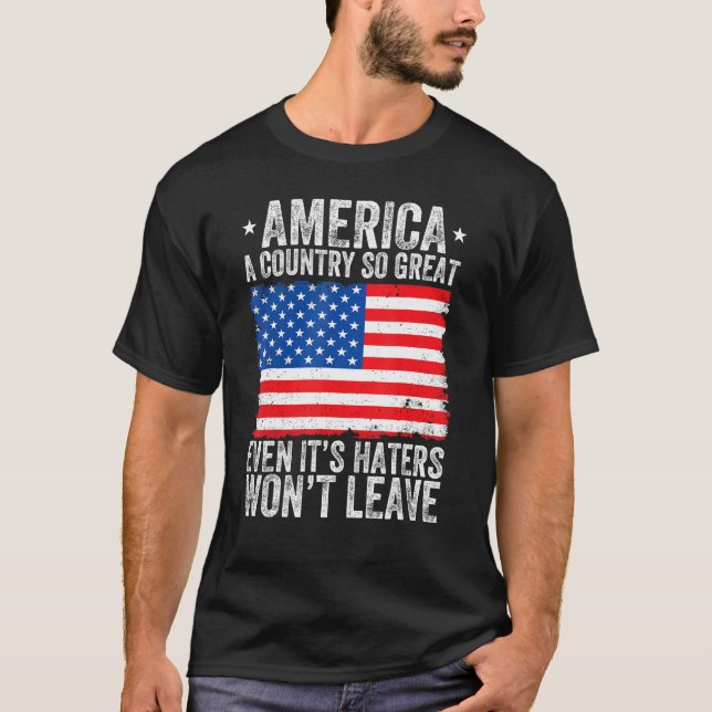 T-shirt America A Country So Great Even Its Haters Won t L (Devant)