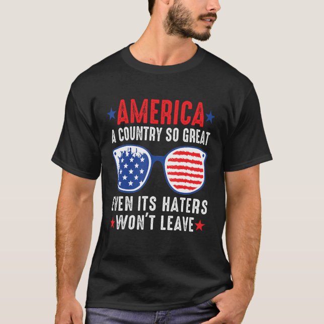 T-shirt America A Country So Great Even Its Haters Won t L (Devant)