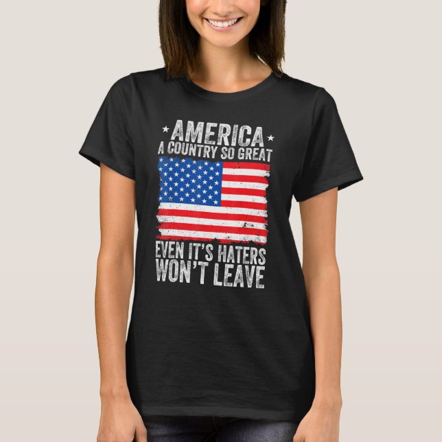 T-shirt America A Country So Great Even Its Haters Won t L (Devant)