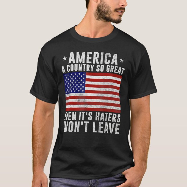 T-shirt America a country so great even it's Haters won't  (Devant)
