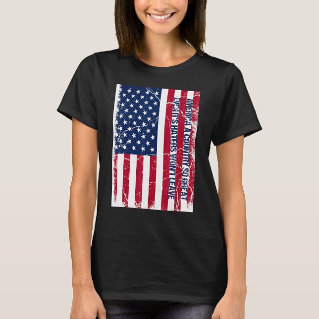 T-shirt America a country so great even it's Haters won't  (Devant)